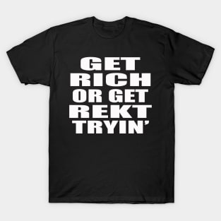 Get RICH or Get REKT T-Shirt